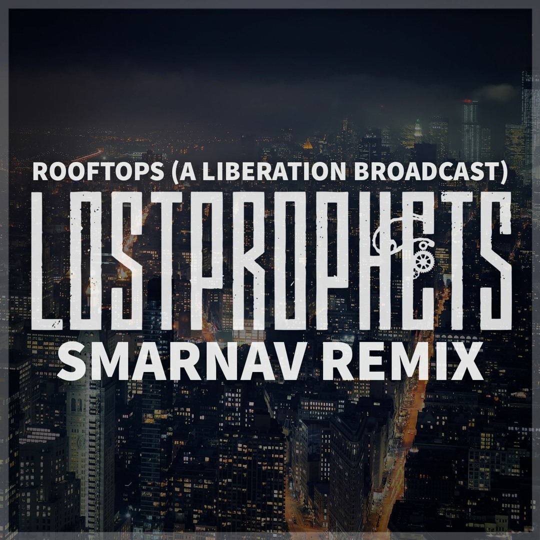 Stream Lostprophets Rooftops A Liberation Broadcast Smarnav Remix stream-lostprophets-rooftops-a-liberation-broadcast-smarnav-remix