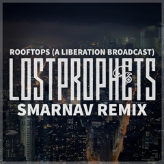 Lostprophets - Rooftops (A Liberation Broadcast)(Smarnav Remix)