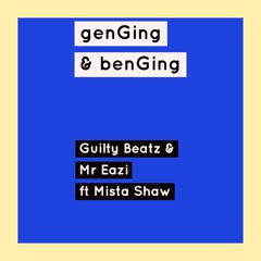 Genging And Benging Mr Eazi & Guilty Beats Ft Mista Shaw