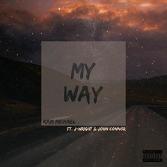 My Way (ft. J-Wright & John Connor) [Prod. Steezefield]