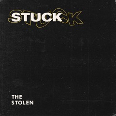 The Stolen - Stuck