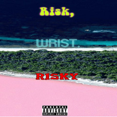 Risk, Wrist, Risky (prod. by NINETY8)