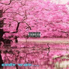 Only Way (prod. by Dran Fresh)