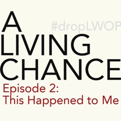 Episode 2: This Happened to Me