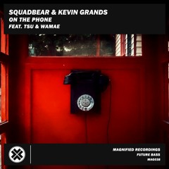 SquadBear & Kevin Grands - On The Phone (feat. TSu & Wamae)