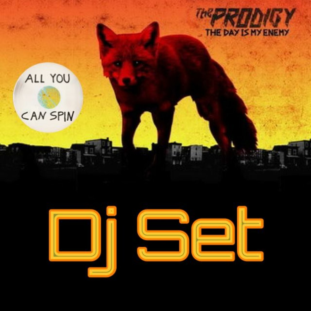 Stream The Prodigy - The Day Is My Enemy - Dj Set by All You Can Spin ...