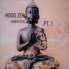 Hood Zen Manifesto pt. 1