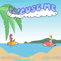excuse me. (ft. rare juice)(prod. syndrome)