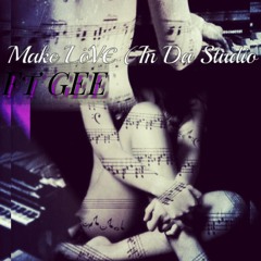 Make Love (In Da Studio)Ft GEE