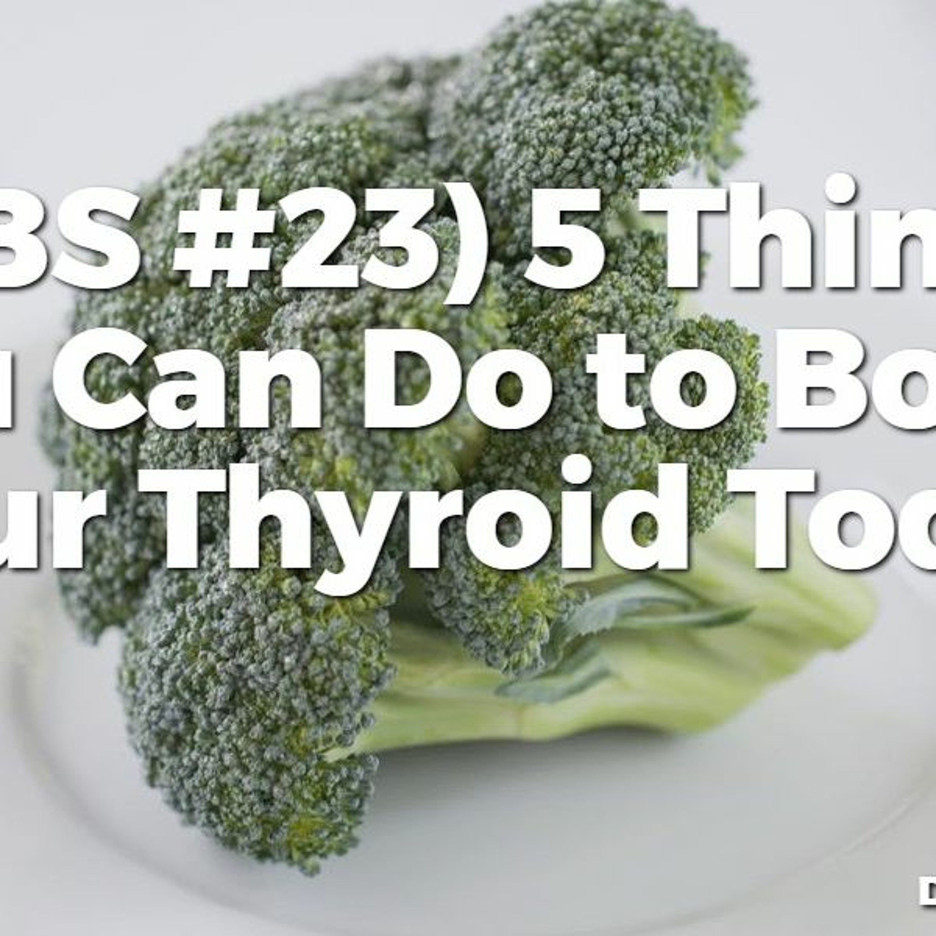 (TBS #23) 5 Things You Can Do to Boost Your Thyroid Today