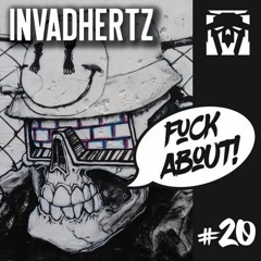 INVADHERTZ - FUCK ABOUT! PROMO MIX 020