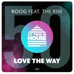 ROOG feat The Rise - Love The Way **50th RELEASE**