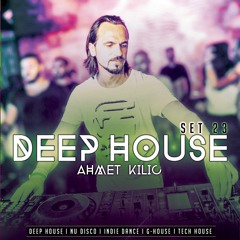 DEEP HOUSE SET 23 - AHMET KILIC