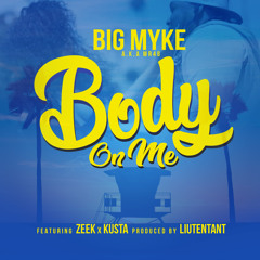 Body On Me ft Zeek & Kusta (Prod. By Lieutenant)