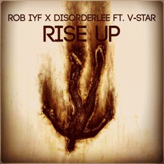 Rob IYF X DisorderLee Ft. V - Star - Rise Up [Radio Edit]