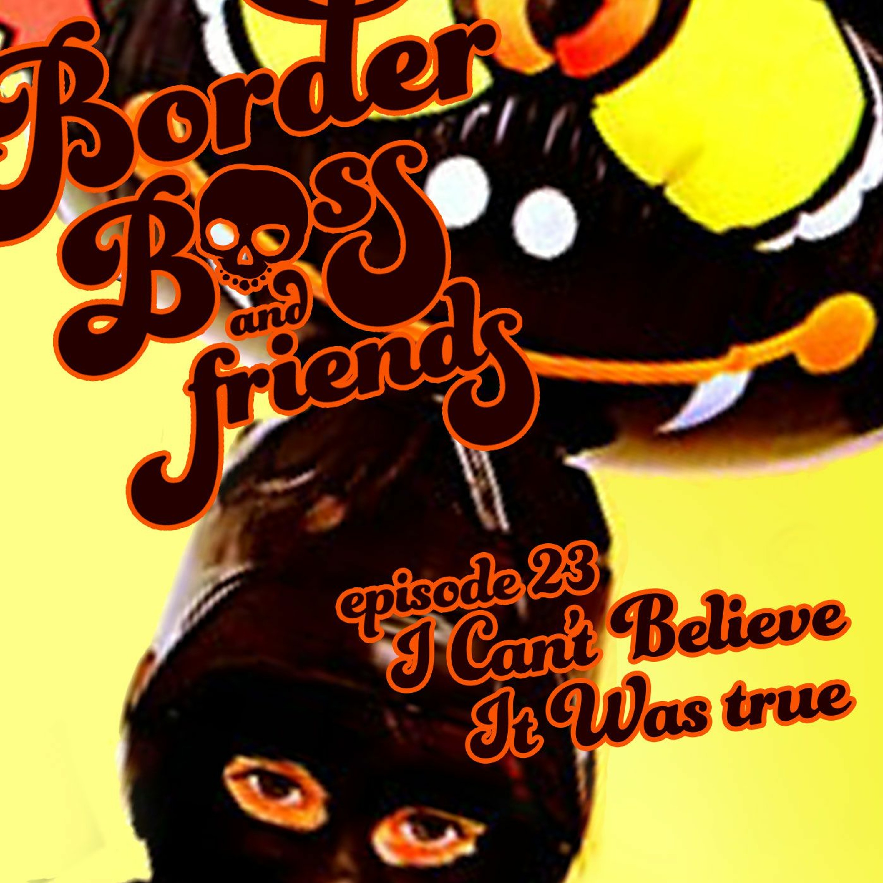 Episode 23: I Can't Believe It Was True episode artwork