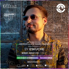 Repopulate Mars Radio: Episode 5 featuring Eskuche - Ibiza Global Radio