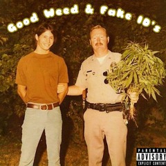 Good Weed & Fake ID's (prod. by ESS6)