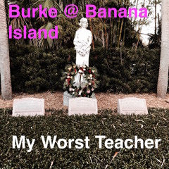 My Worst Teacher feat. Burke