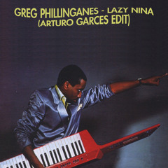 Greg Phillinganes - Lazy Nina (Arturo Garces Edit)FREE DOWNLOAD
