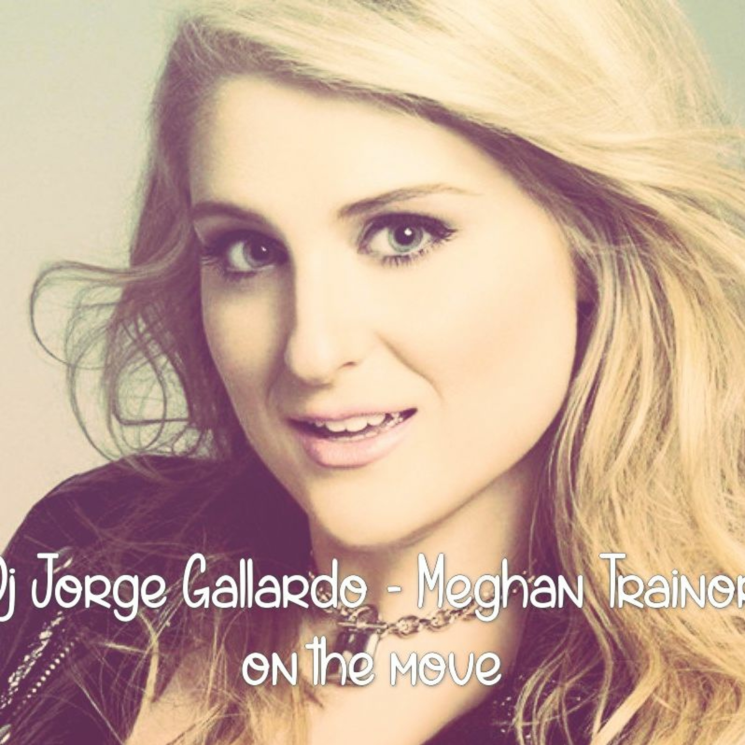 Meghan Trainor - On The Move