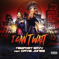 Newport Savy - I Cant Wait (Feat Davie Jones)
