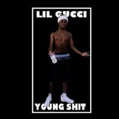 Lil Gucci Young Shit