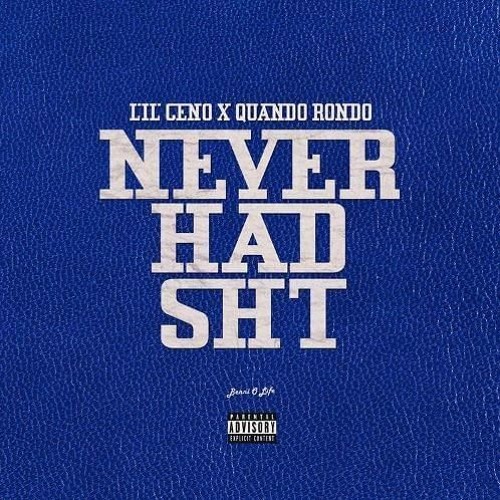Lil Ceno - Never Had Shit ft. Quando Rondo