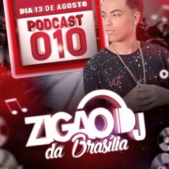 PODCAST 010# DJ ZIGÃO DA BRASILIA [ DJ ZIGÃO DA BRASILIA ]