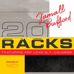 Jamall Bufford: 20 Racks ft Pep Love & T. Calmese [prod 14KT]