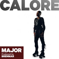 Calore - Major (Produced By Brenmar)