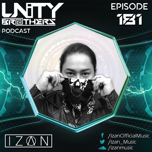 Unity Brothers Podcast #181 [GUEST MIX BY IZAN]