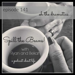 Spill the Beans Episode 141: The Dramatics