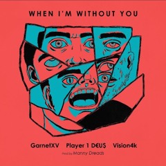 Garnet XV x Player 1 D€U$ x Vision4k - When Im Without You (Prod By KrissiO & Manny Dreads)