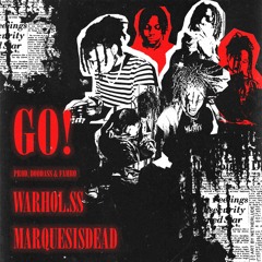 Warhol.ss + Dieheart • GO! (prod. Fambo + D00da$$)
