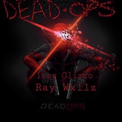 Dead Ops~IzzyGlizzo & RayWxllz