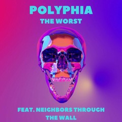Polyphia The Worst ft. Neighbors Through the Wall
