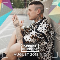 Deeper Purpose - August Mix 2018