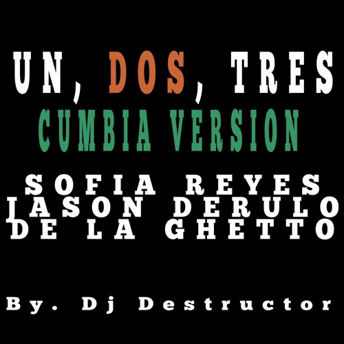 Stream Un Dos Tres Sofia Reyes Cumbia Version -De La Ghetto & Jason Derulo  Dj Destructor 2018 - 1 2 3 by Dj Destructor | Listen online for free on  SoundCloud