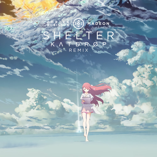 Porter Robinson & Madeon - Shelter (Katdrop Remix)