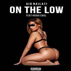 Gio Nailati - On The Low (feat Hoshi Soul)