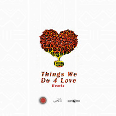 Things We Do 4 Love Rmx (ft. KiDi & Sarkodie)