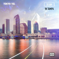 Tokyo YSL - 10AM IN TAMPA