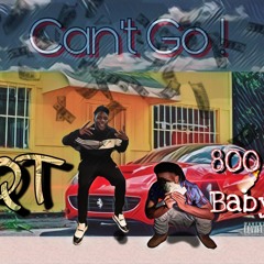 QT "Can't Go" (Ft 800 Baby)