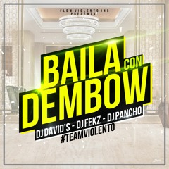Baila Con Dembow - Dj David's, Dj Fekz, Dj Pancho ( Flow Violento Inc. )