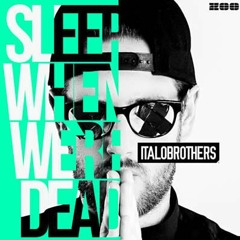 ItaloBrothers - Sleep when we're Dead(Nightcore by DJ TECMO)