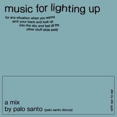 music for... lighting up - Palo Santo