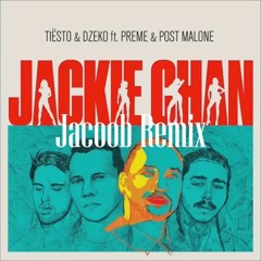 Tiësto & Dzeko Ft. Preme & Post Malone - Jackie Chan(Jacoob Remix)