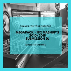MEGAPACK - 192 MASHUP'S - 2010/2018 - SUBMISSION DJ (Free Download)