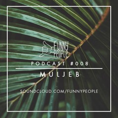 A Funny People Podcast #008 - Muljeb